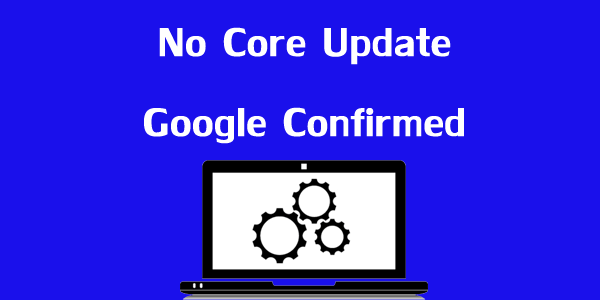 No core update by google feb 20
